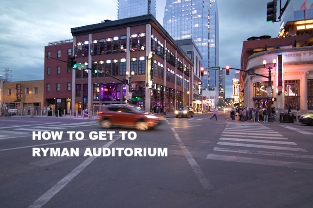 how to get to Ryman Auditorium